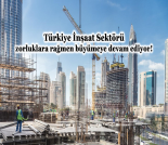 İş Makinası - TÜRKİYE İNŞAAT SEKTÖRÜ ZORLUKLARA RAĞMEN BÜYÜMEYE DEVAM EDİYOR Forum Makina